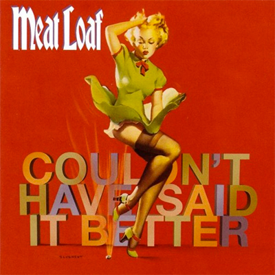 Meat Loaf - Couldn't Have Said it Better